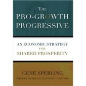 The Pro-Growth Progressive: An Economic Strategy for Shared Prosperity by Gene Sperling 